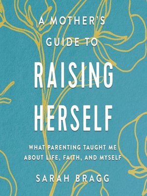 cover image of A Mother's Guide to Raising Herself